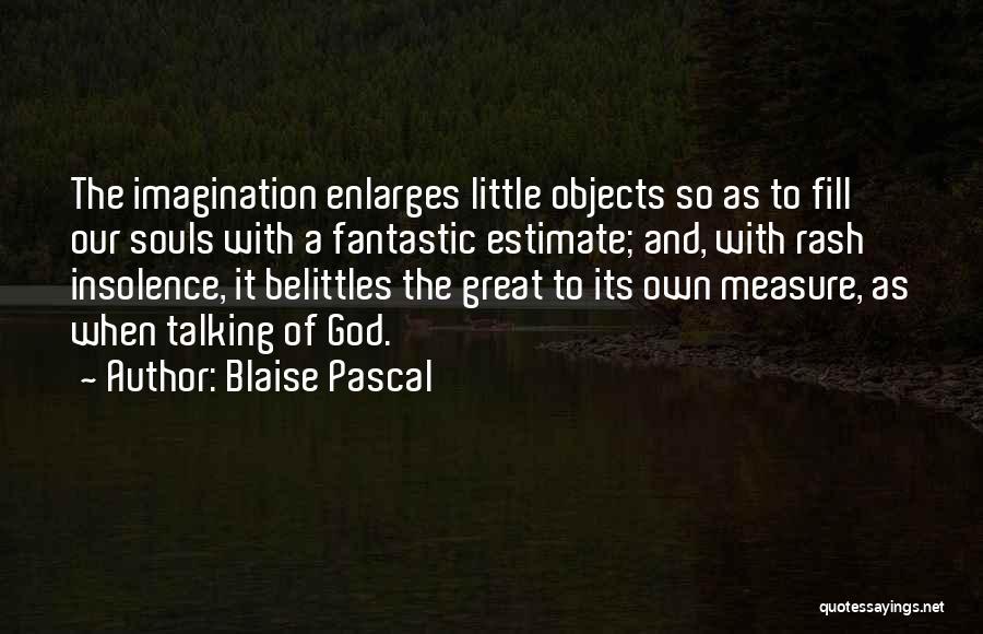 Enlarges Quotes By Blaise Pascal