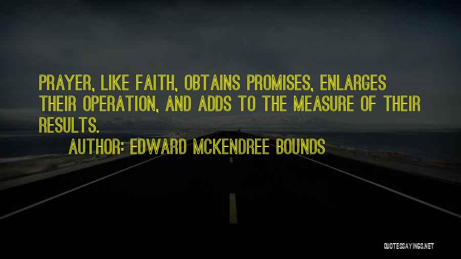 Enlarges Quotes By Edward McKendree Bounds