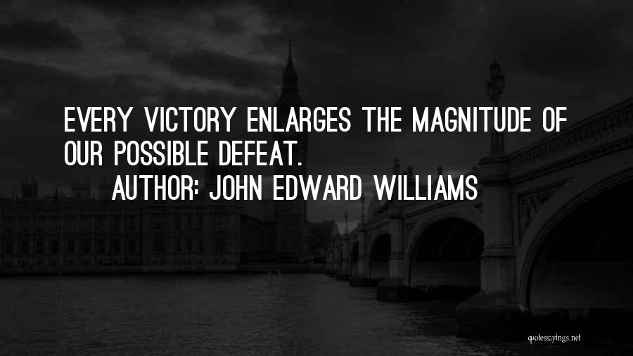 Enlarges Quotes By John Edward Williams