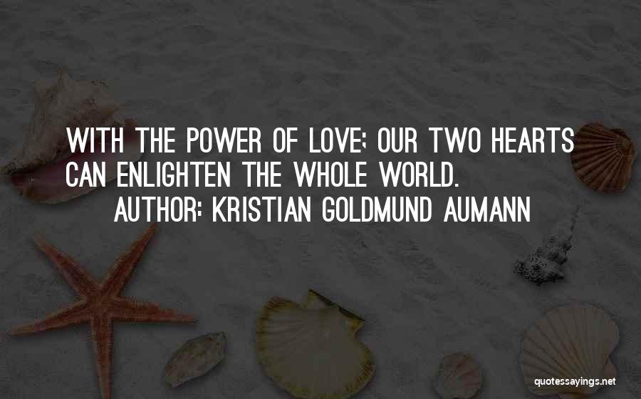 Enlighten Love Quotes By Kristian Goldmund Aumann