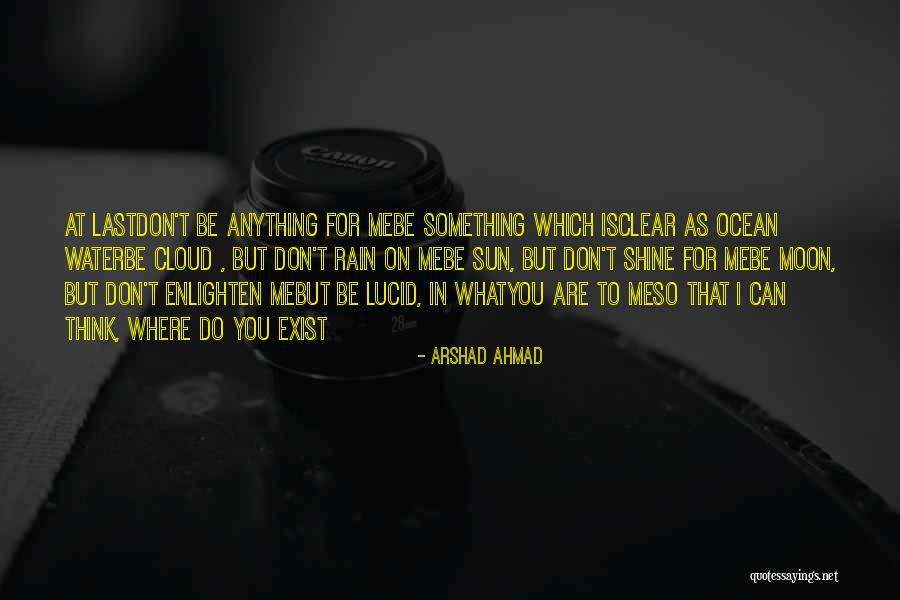 Enlighten Me Quotes By Arshad Ahmad Enlighten Me Quotes By Arshad Ahmad