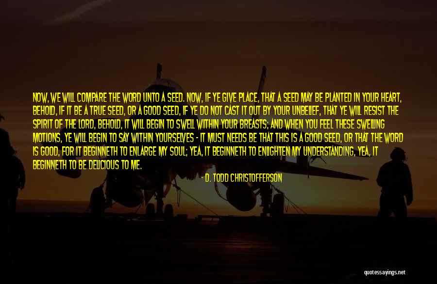 Enlighten Me Quotes By D. Todd Christofferson Enlighten Me Quotes By D. Todd Christofferson