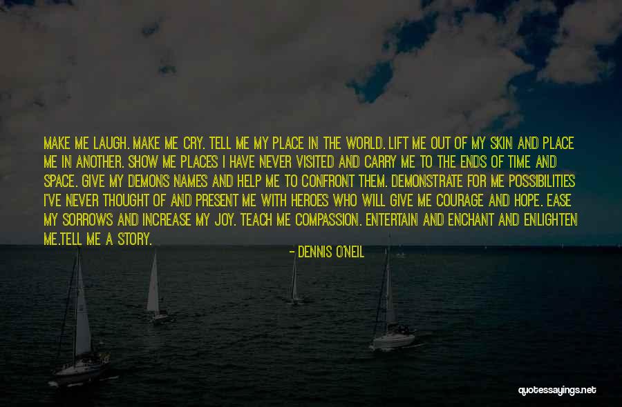 Enlighten Me Quotes By Dennis O'Neil Enlighten Me Quotes By Dennis O'Neil