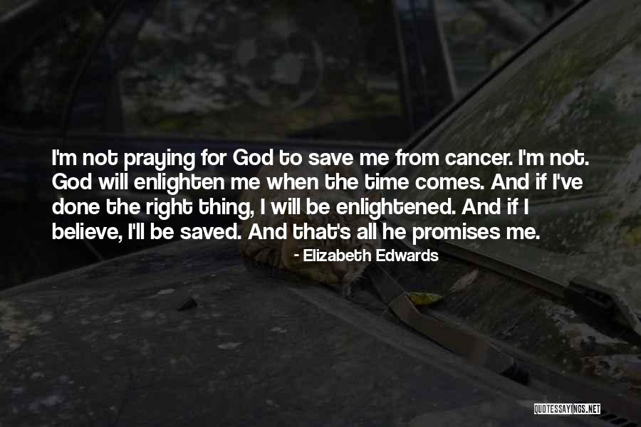 Enlighten Me Quotes By Elizabeth Edwards Enlighten Me Quotes By Elizabeth Edwards