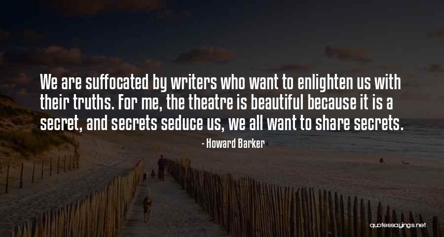 Enlighten Me Quotes By Howard Barker