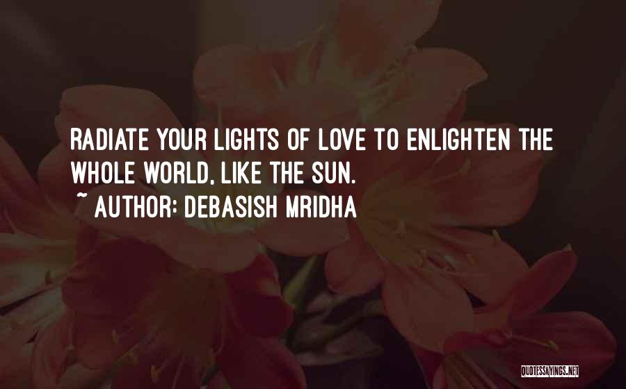 Enlighten My Life Quotes By Debasish Mridha