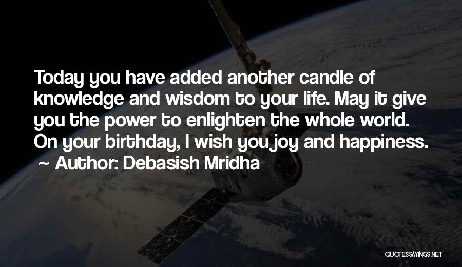 Enlighten My Life Quotes By Debasish Mridha