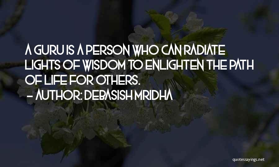 Enlighten My Life Quotes By Debasish Mridha