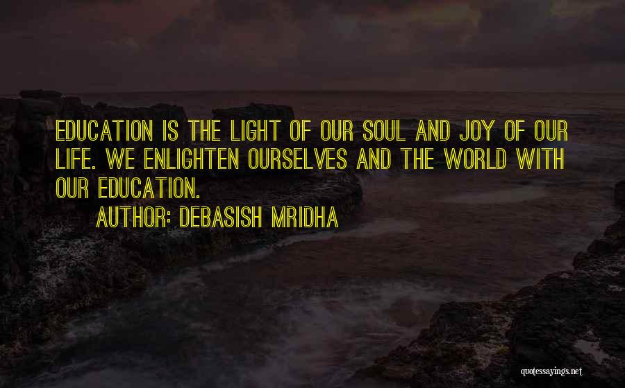 Enlighten My Life Quotes By Debasish Mridha