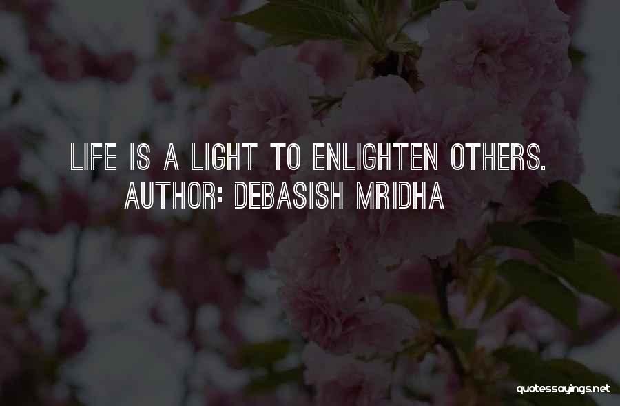 Enlighten Others Quotes By Debasish Mridha