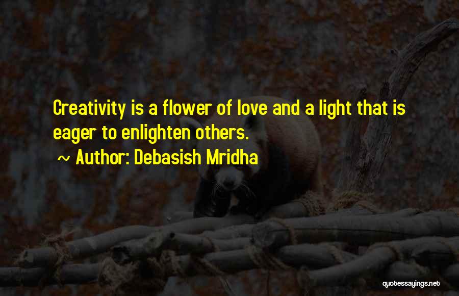 Enlighten Others Quotes By Debasish Mridha