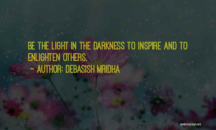 Enlighten Others Quotes By Debasish Mridha