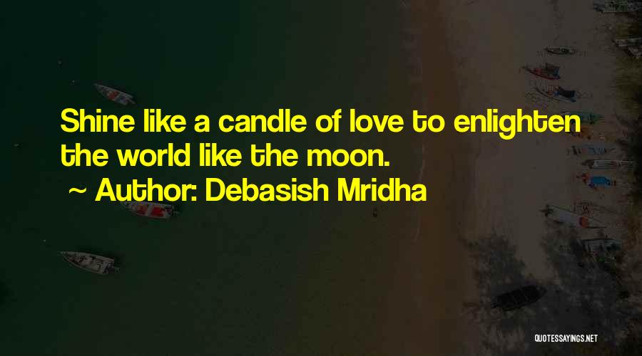 Enlighten Others Quotes By Debasish Mridha