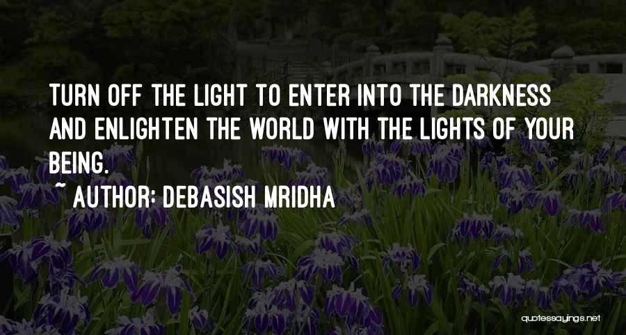 Enlighten Others Quotes By Debasish Mridha