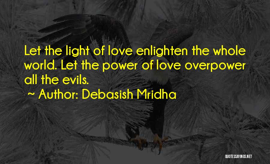 Enlighten Others Quotes By Debasish Mridha