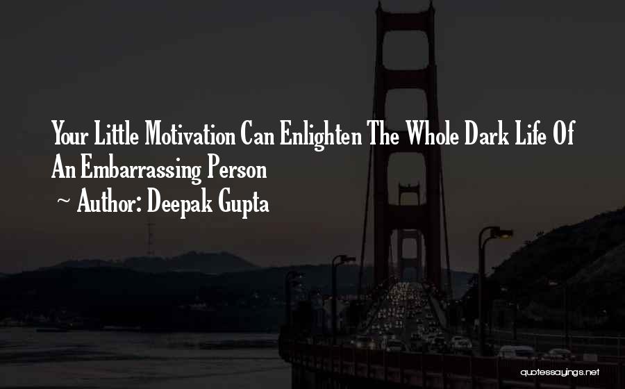 Enlighten Others Quotes By Deepak Gupta