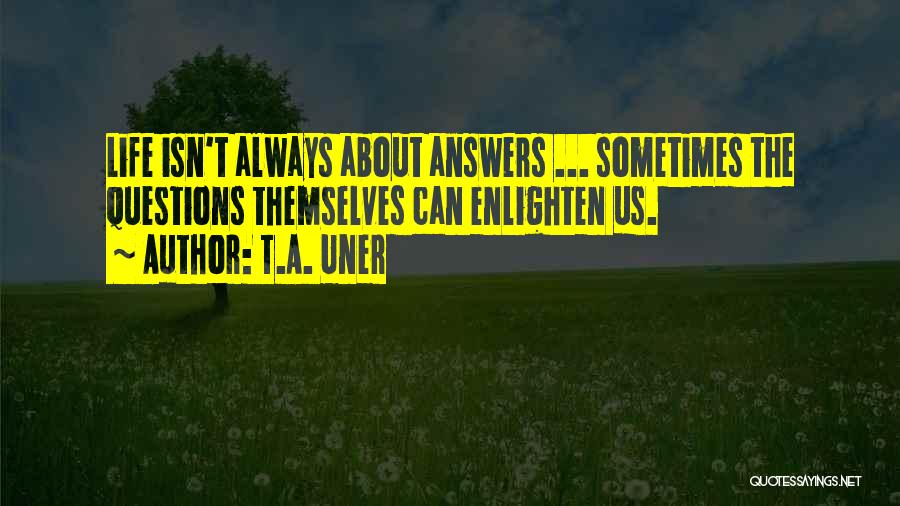 Enlighten Others Quotes By T.A. Uner
