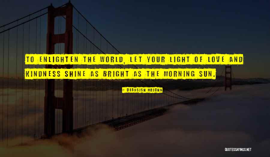 Enlighten The Whole World Quotes By Debasish Mridha