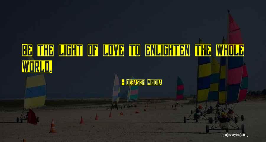 Enlighten The Whole World Quotes By Debasish Mridha