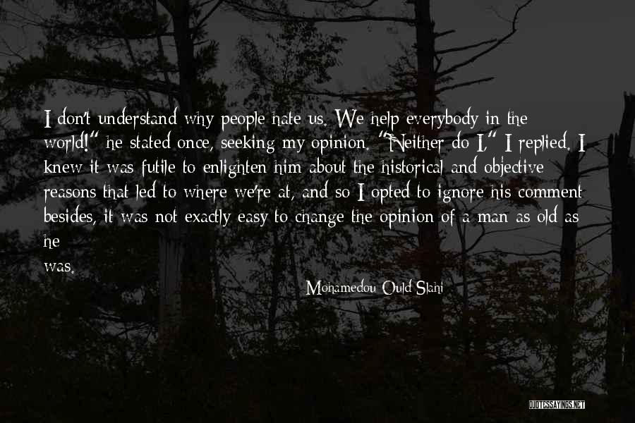Enlighten The Whole World Quotes By Mohamedou Ould Slahi