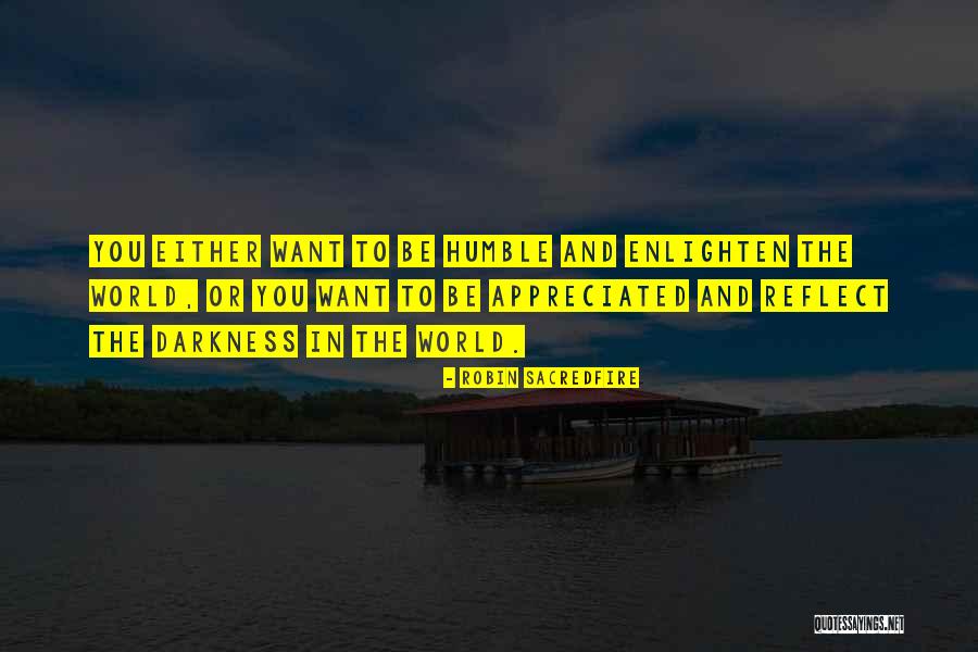 Enlighten The Whole World Quotes By Robin Sacredfire