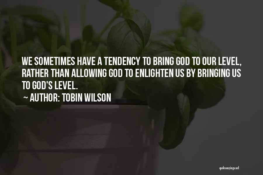 Enlighten Up Quotes By Tobin Wilson
