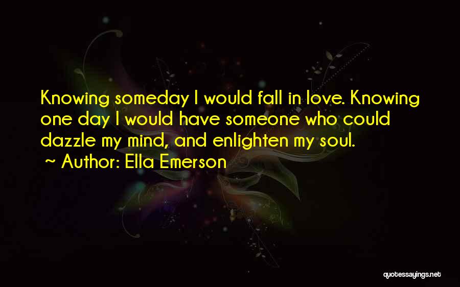 Enlighten Your Day Quotes By Ella Emerson