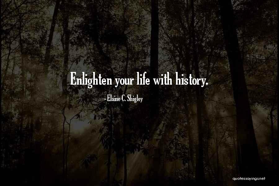 Enlighten Your Quotes By Elaine C. Shigley Enlighten Your Quotes By Elaine C. Shigley