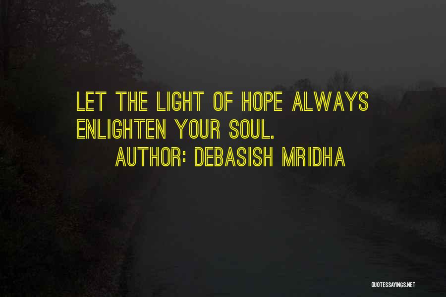 Enlighten Your Soul Quotes By Debasish Mridha