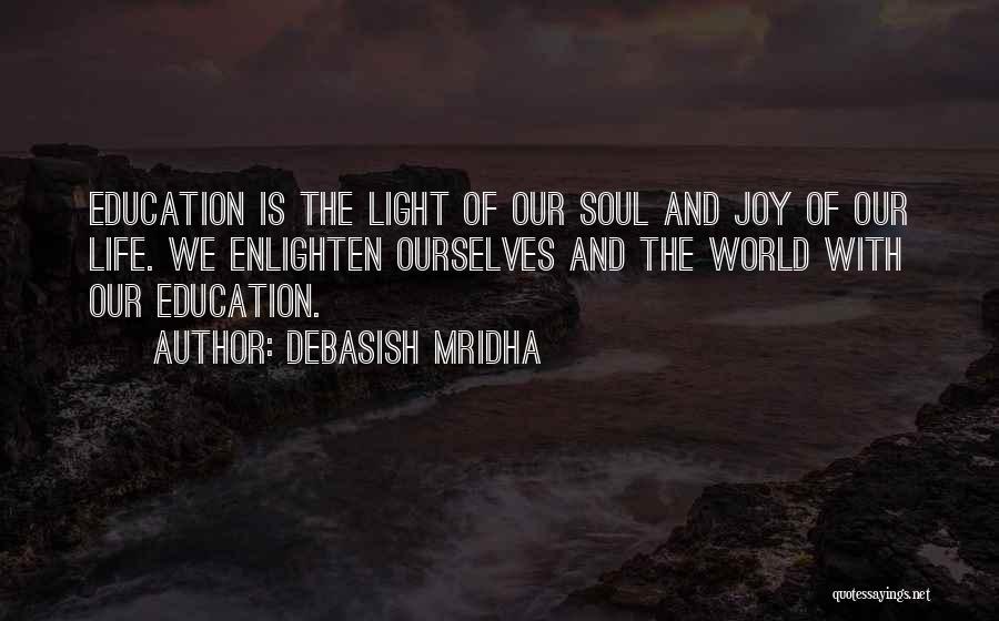 Enlighten Your Soul Quotes By Debasish Mridha