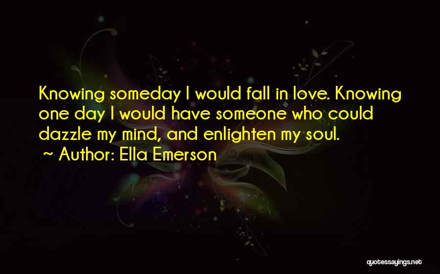 Enlighten Your Soul Quotes By Ella Emerson