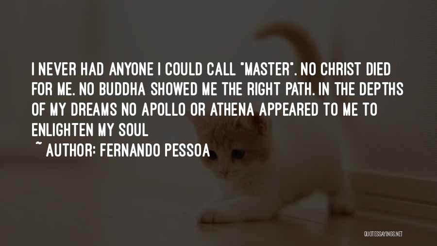 Enlighten Your Soul Quotes By Fernando Pessoa
