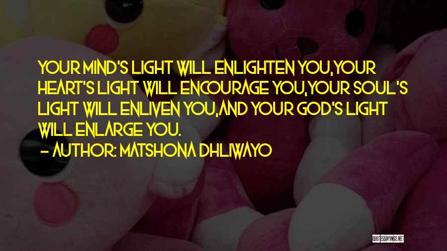 Enlighten Your Soul Quotes By Matshona Dhliwayo