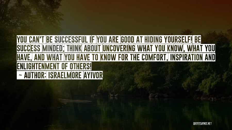 Enlighten Yourself Quotes By Israelmore Ayivor