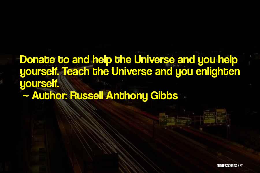 Enlighten Yourself Quotes By Russell Anthony Gibbs