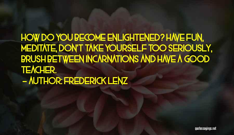 Enlightened Buddhist Quotes By Frederick Lenz