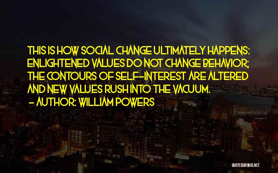 Enlightened Self Interest Quotes By William Powers