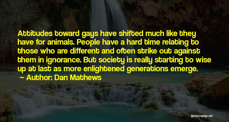 Enlightened Society Quotes By Dan Mathews