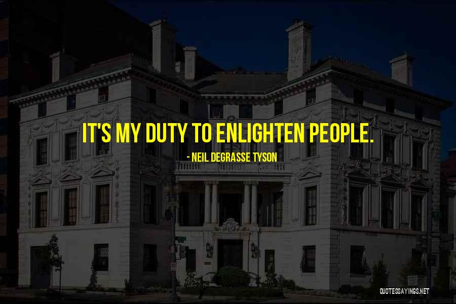 Enlightening People Quotes By Neil DeGrasse Tyson Enlightening People Quotes By Neil DeGrasse Tyson