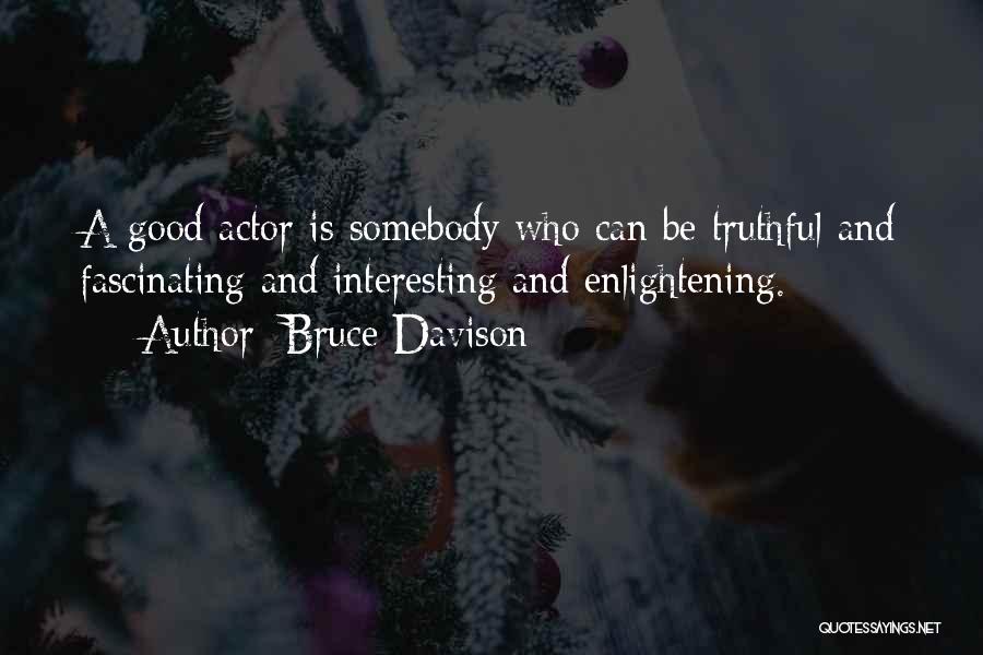 Enlightening Quotes By Bruce Davison