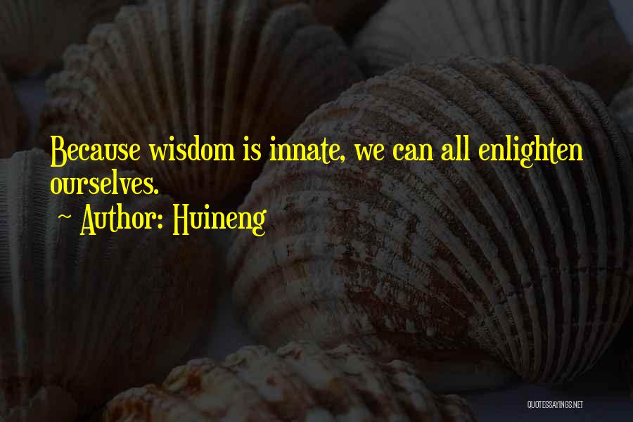 Enlightening Quotes By Huineng