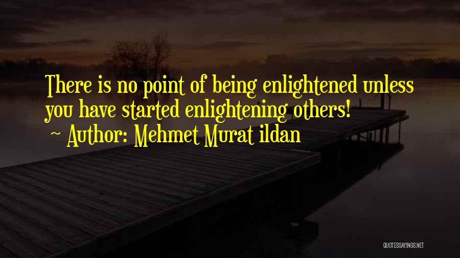 Enlightening Quotes By Mehmet Murat Ildan