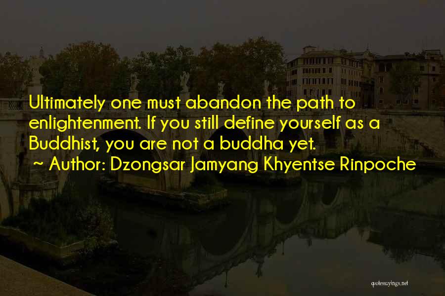 Enlightenment Buddha Quotes By Dzongsar Jamyang Khyentse Rinpoche