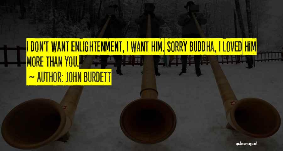 Enlightenment Buddha Quotes By John Burdett