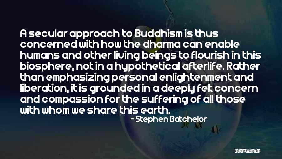 Enlightenment Buddhism Quotes By Stephen Batchelor Enlightenment Buddhism Quotes By Stephen Batchelor