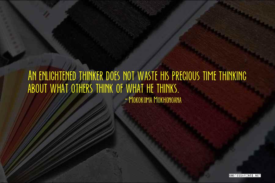 Enlightenment Thinker Quotes By Mokokoma Mokhonoana Enlightenment Thinker Quotes By Mokokoma Mokhonoana