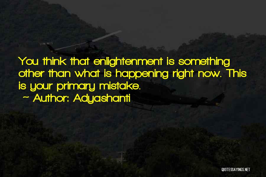 Enlightenment Thinking Quotes By Adyashanti