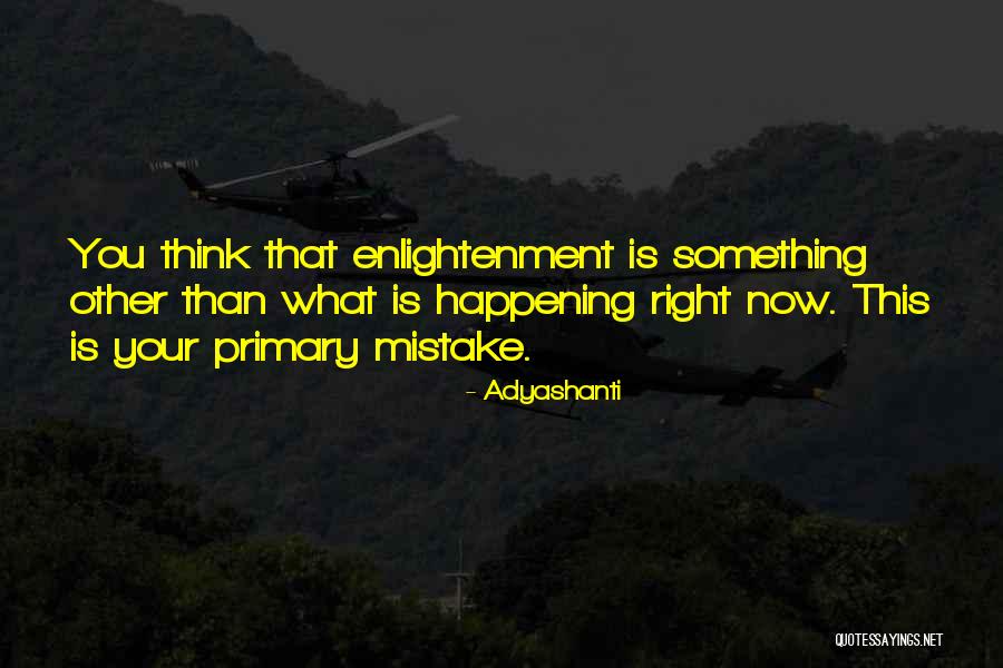 Enlightenment Thinking Quotes By Adyashanti Enlightenment Thinking Quotes By Adyashanti