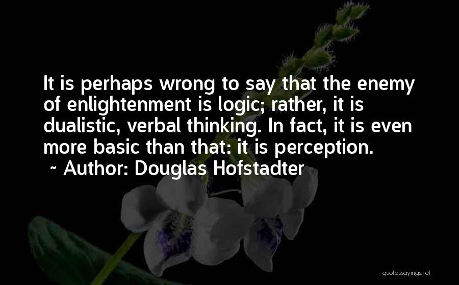 Enlightenment Thinking Quotes By Douglas Hofstadter