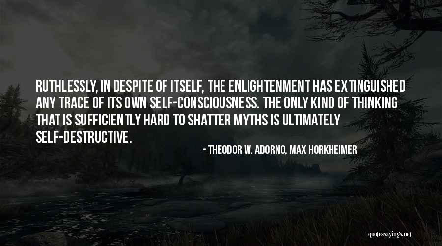 Enlightenment Thinking Quotes By Theodor W. Adorno, Max Horkheimer